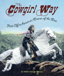 The cowgirl way : hats off to America's women of the West /