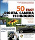 50 fast digital camera techniques /