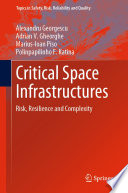 Critical Space Infrastructures : Risk, Resilience and Complexity /
