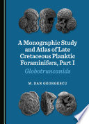 A Monographic Study and Atlas of Late Cretaceous Planktic Foraminifera. Globotruncanids.