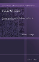Gaming Greekness : cultural agonism among Christians and Jews in the Roman Empire /