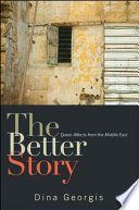 The better story : queer affects from the Middle East /