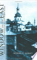 Window on the East : national and imperial identities in late tsarist Russia /