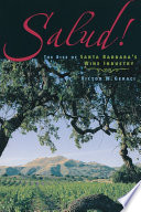 Salud! : the rise of Santa Barbara's wine industry /