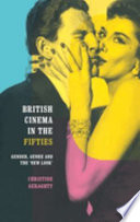 British cinema in the fifties : gender, genre and the 'new look' /