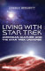 Living with Star Trek : American culture and the Star Trek universe /