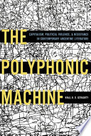 The polyphonic machine : capitalism, politicial violence, & resistance in contemporary Argentine literature /