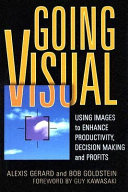 Going visual : using images to enhance productivity, decision making, and profits /