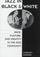 Jazz in Black and White : race, culture, and identity in the jazz community /