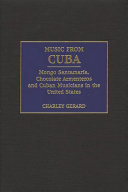 Music from Cuba : Mongo Santamaría, Chocolate Armenteros, and Cuban musicians in the United States /