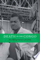 Death in the Congo : murdering Patrice Lumumba /