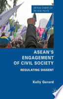 ASEAN's engagement of civil society : regulating dissent /