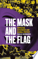 The mask and the flag : populism, citizenism and global protest /