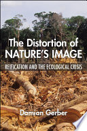 The distortion of nature's image : reification and the ecological crisis /