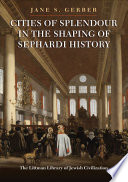 Cities of splendour in the shaping of Sephardi history /