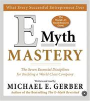 E myth mastery : [the seven essential disciplines for building a world class company] /