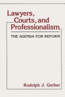 Lawyers, courts, and professionalism : the agenda for reform /