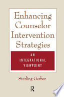 Enhancing couselor intervention strategies : an integrational viewpoint /