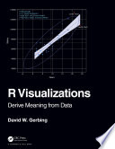 R visualizations : derive meaning from data /