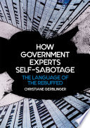 How government experts self-sabotage : the language of the rebuffed /