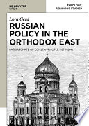 Russian policy in the Orthodox East : the Patriarchate of Constantinople (1878-1914) /