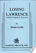Losing Lawrence : a dark comedy in two acts /