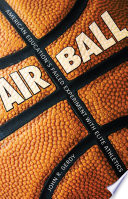 Air ball : American education's failed experiment with elite athletics /