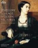 Jewellery in the age of Queen Victoria : a mirror to the world /