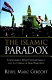 The Islamic paradox : Shiite clerics, Sunni fundamentalists, and coming of Arab democracy /