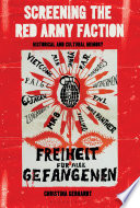 Screening the Red Army Faction : historical and cultural memory /