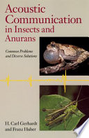 Acoustic communication in insects and anurans : common problems and diverse solutions /