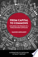From capital to commons : exploring the promise of a world beyond capitalism /