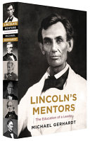 Lincoln's mentors : the education of a leader /