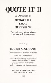 Quote it II : a dictionary of memorable legal quotations : data, epigrams, wit and wisdom from legal and literary sources /