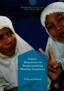 Ethnic minorities in democratizing Muslim countries : Turkey and Indonesia /