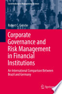 Corporate Governance and Risk Management in Financial Institutions : An International Comparison Between Brazil and Germany /