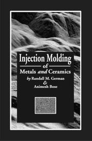 Injection molding of metals and ceramics /