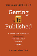 Getting it published : a guide for scholars and anyone else serious about serious books /