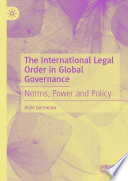The International Legal Order in Global Governance : Norms, Power and Policy  /