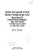 How to make your boss work for you : more than 200 hard-hitting strategies, tips, and tactics to keep your career on the fast track /