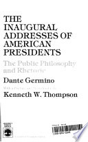 The inaugural addresses of American presidents : the public philosophy and rhetoric /