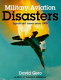 Military aviation disasters : significant losses since 1908 /