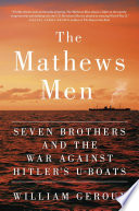 The Mathews men : seven brothers and the war against Hitler's U-boats /