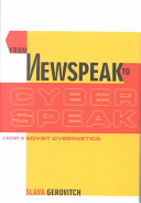 From newspeak to cyberspeak : a history of Soviet cybernetics /