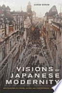 Visions of Japanese modernity : articulations of cinema, nation, and spectatorship, 1895-1925 /