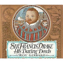 Sir Francis Drake : his daring deeds /