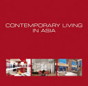 Contemporary living in Asia = Demeures contemporaines en Asie = Hedendaags Wonen in Azie /