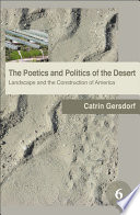 The poetics and politics of the desert : landscape and the construction of America /