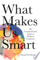 What makes us smart : the computational logic of human cognition /