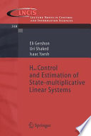 H [infinity symbol] control and estimation of state-multiplicative linear systems /